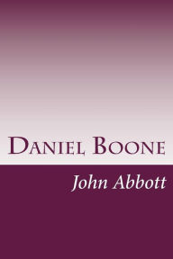 Title: Daniel Boone, Author: John S. C. Abbott