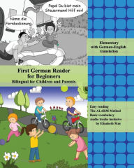 Title: First German Reader for Beginners Bilingual for Children and Parents: Elementary with German-English translation, Author: Elisabeth May