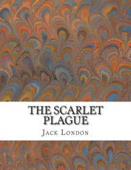 Title: The Scarlet Plague, Author: Jack London