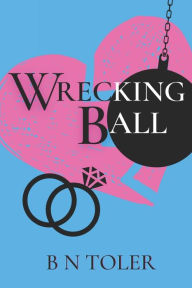 Title: Wrecking Ball, Author: B N Toler