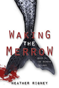 Title: Waking The Merrow, Author: Heather Rigney