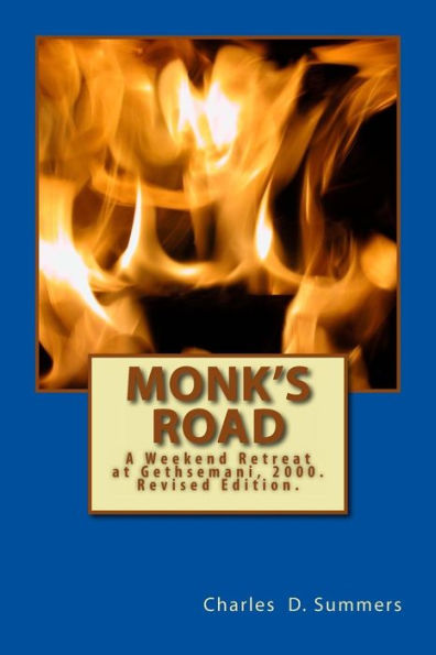Monk's Road: A Weekend Retreat at Gethsemani, 2000. Revised Edition.