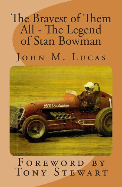 The Bravest of Them All - The Legend of Stan Bowman: Foreword By Tony Stewart