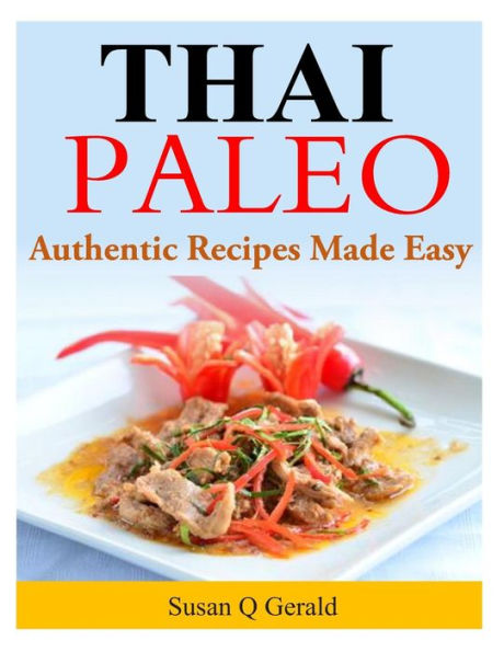 Thai Paleo: Authentic Recipes Made Easy