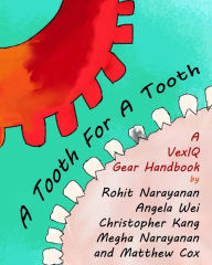 Title: A Tooth For A Tooth: A VexIQ Gear Handbook, Author: Angela Mingjia Wei