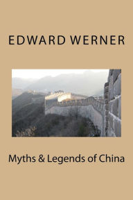 Title: Myths & Legends of China, Author: Edward T C Werner