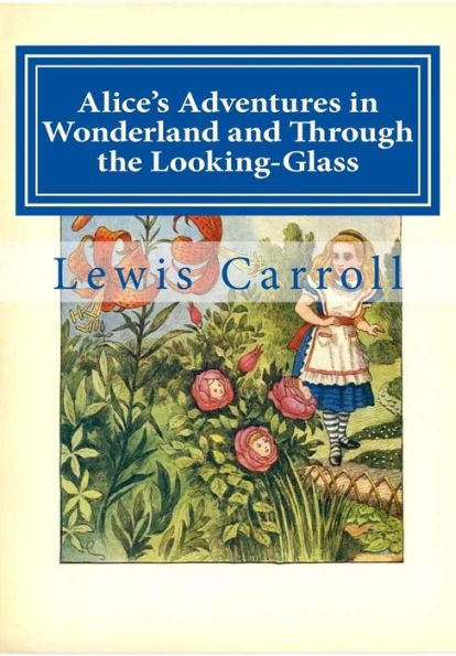 Alice's Adventures in Wonderland and Through the Looking-Glass