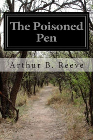 Title: The Poisoned Pen, Author: Arthur B Reeve