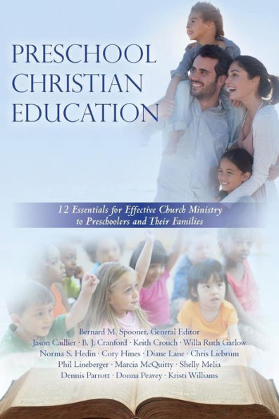 Preschool Christian Education: 12 Essentials for Effective Church Ministry to Preschoolers and Their Families