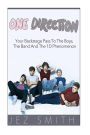 One Direction: Your Backstage Pass to the Boys, The Band, and The