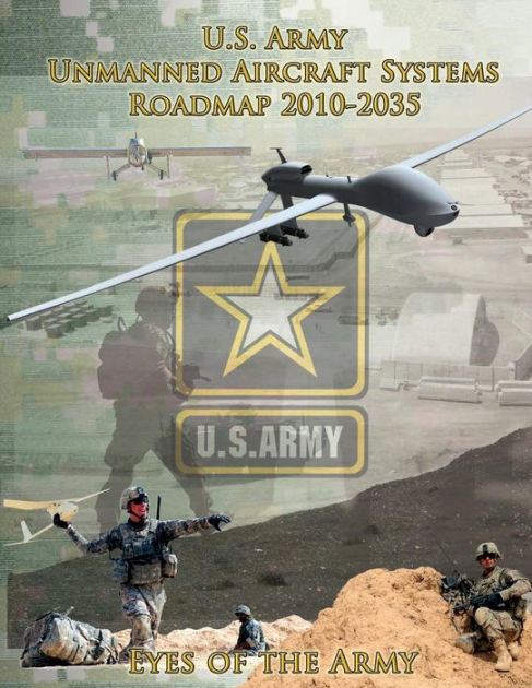 U.S. Army Unmanned Aircraft Systems Roadmap 2010-2035 by U.S. Army ...