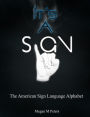 It's A Sign: The American Sign Language Alphabet