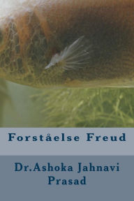 Title: Forståelse Freud, Author: Ashoka Jahnavi Prasad