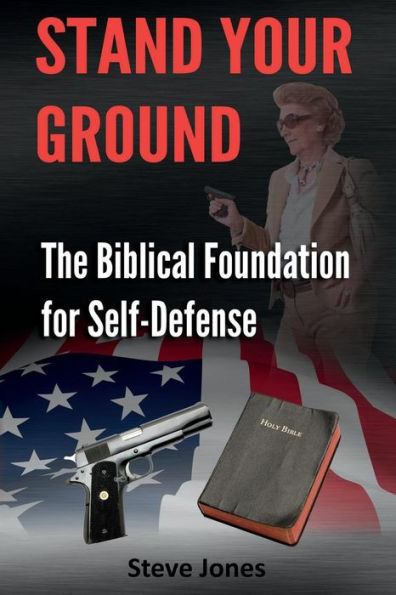Stand Your Ground: The Biblical Foundation For Self-Defense
