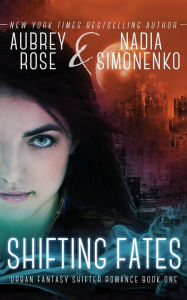 Title: Shifting Fates (Urban Fantasy Shifter Romance Book One), Author: Nadia Simonenko