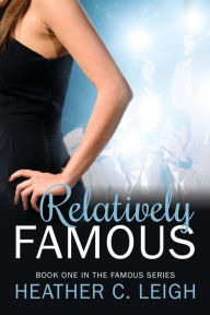 Title: Relatively Famous, Author: Heather Leigh