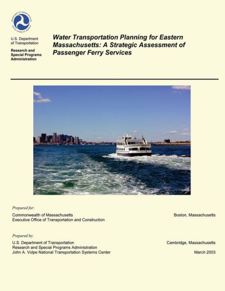 Water Transportation Planning for Eastern Massachusetts: A Strategic Assessment of Passenger Ferry Services