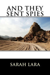 Title: And They Sent Spies, Author: Sarah Lara