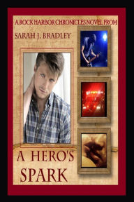 Title: A Hero's Spark, Author: Sarah J Bradley