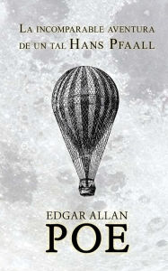 Title: La incomparable aventura de un tal Hans Pfaall, Author: Edgar Allan Poe
