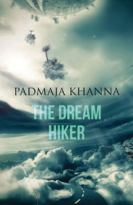 Title: The Dream Hiker, Author: Padmaja Khanna