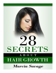 Title: 28 Secrets About Hair Growth, Author: Marcia Savage