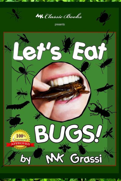 Let's Eat Bugs!: A Thought- Provoking Introduction to Edible Insects for Adventurous Teens and Adults (2nd Edition)