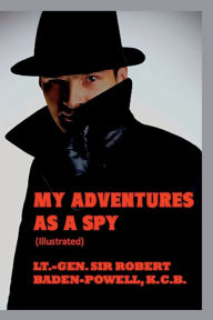 Title: My Adventures As a Spy, Author: Robert Baden Powell Sir