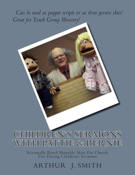 Children's Sermons With Pattie & Bernie: Monthly Puppet Scripts For Church Use