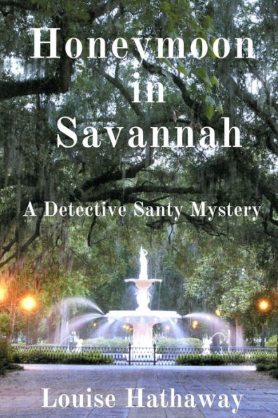 Honeymoon in Savannah: A Detective Santy Mystery