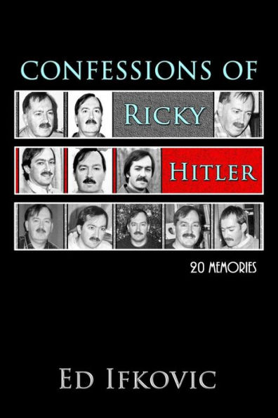 Confessions of Ricky Hitler: 20 Memories
