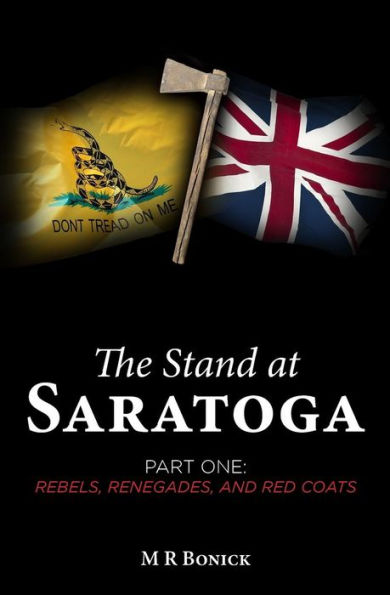 The Stand at Saratoga (Part One): Rebels, Renegades, and Red Coats