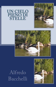 Title: Un cielo pieno di stelle, Author: Alfredo Bacchelli
