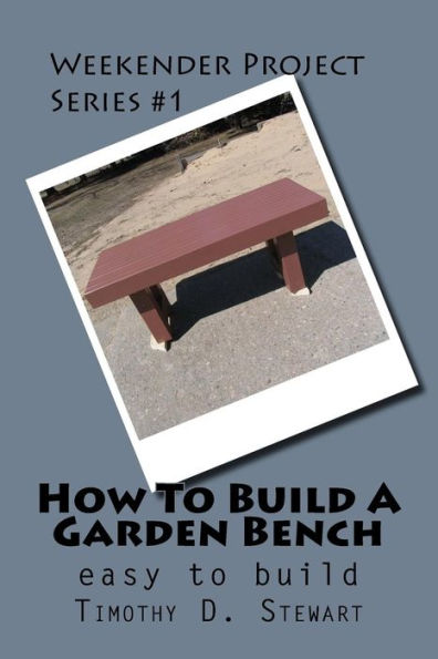 How To Build A Garden Bench: Easy To Build