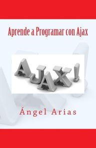 Title: Aprende a Programar con Ajax, Author: Angel Arias