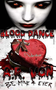 Title: Blood Dance: Valentine, Author: A R Von