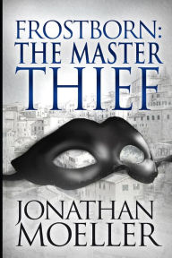 Title: Frostborn: The Master Thief (Frostborn Series #4), Author: Jonathan Moeller