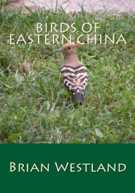 Title: Birds of Eastern China, Author: Brian Westland