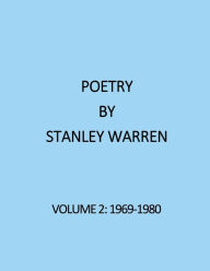 Title: Poetry by Stanley Warren: Volume 2 (1969-1980), Author: Stanley Warren