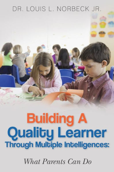 Building a Quality Learner Through Multiple Intelligences: What Parents Can Do