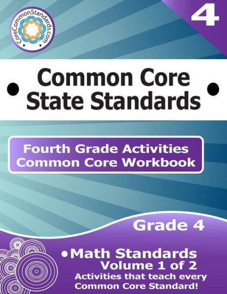 Fourth Grade Common Core Workbook: Math Activities: Volume 1 of 2