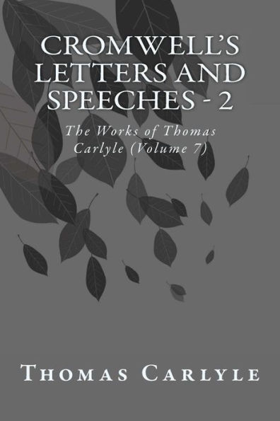 Cromwell's Letters and Speeches - 2: The Works of Thomas Carlyle (Volume 7)