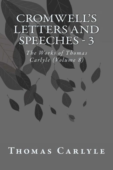 Cromwell's Letters and Speeches - 3: The Works of Thomas Carlyle (Volume 8)