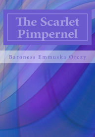 Title: The Scarlet Pimpernel, Author: Baroness Emmuska Orczy