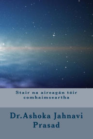 Title: Stair na aireagï¿½n tï¿½ir comhaimseartha, Author: Ashoka Jahnavi Prasad