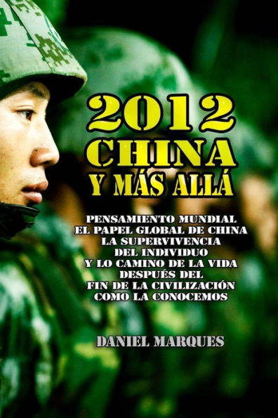 2012, China y Más Allá: Pensamiento mundial, el papel global de China, la supervivencia del individuo y lo camino de la vida después del fin de la civilización como la conocemos