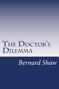 Title: The Doctor's Dilemma, Author: Bernard Shaw