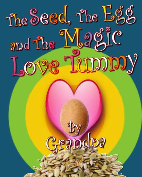 The Seed, The Egg, and The Magic Love Tummy