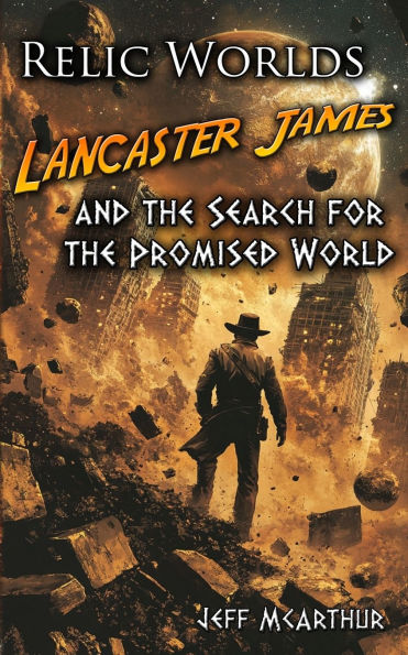 Relic Worlds - Lancaster James & the Search for the Promised World