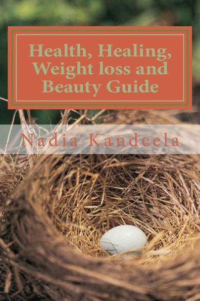 Health, Healing, Weight Loss And Beauty Guide: Health information Loaded Guide